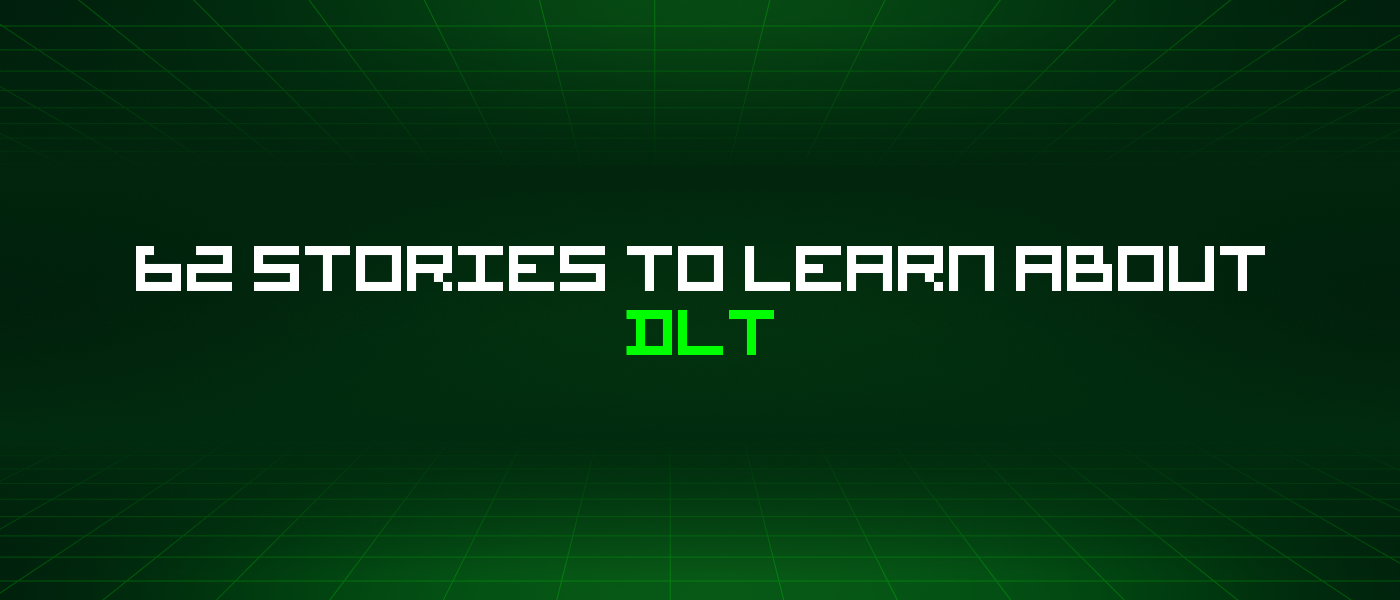 62 Stories To Learn About Dlt