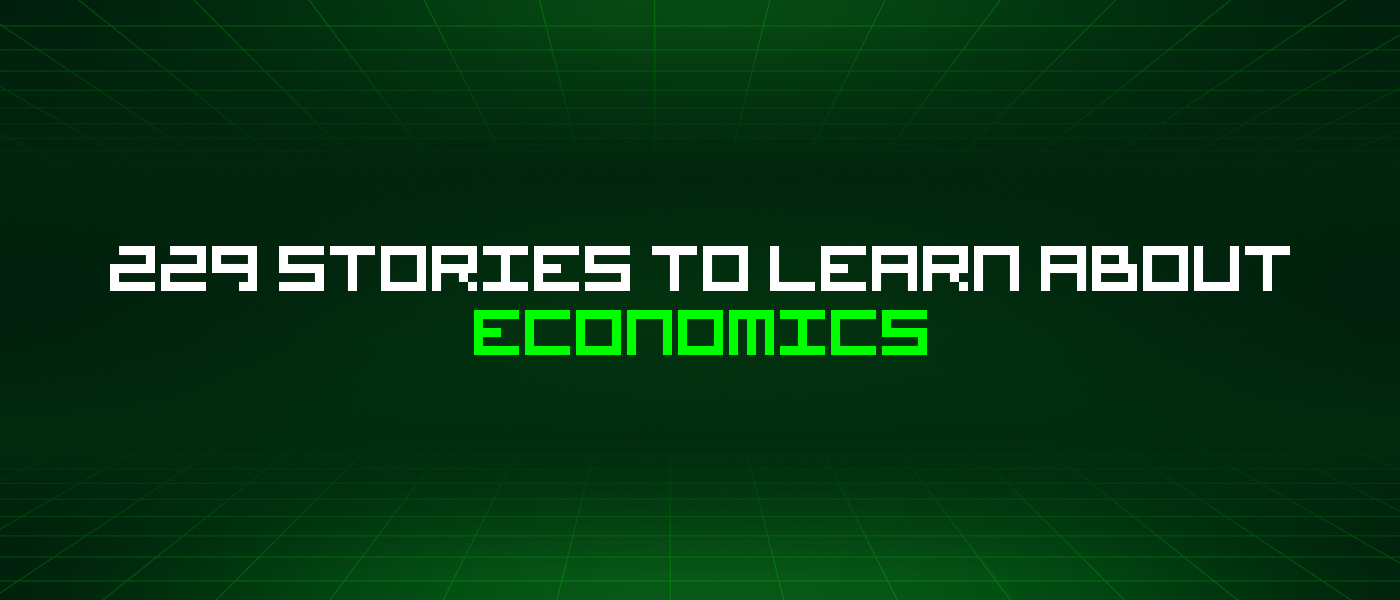 229 Stories To Learn About Economics