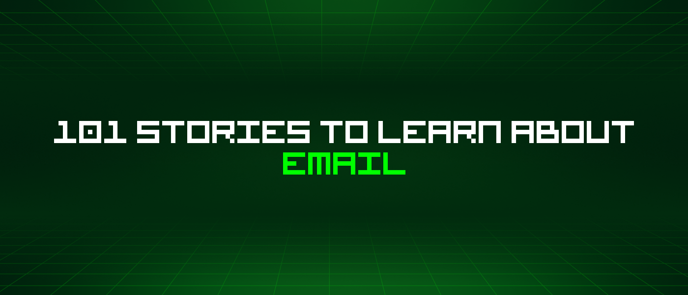 101 Stories To Learn About Email