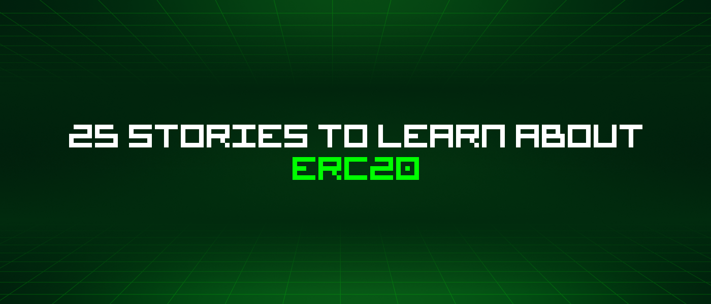 25 Stories To Learn About Erc20