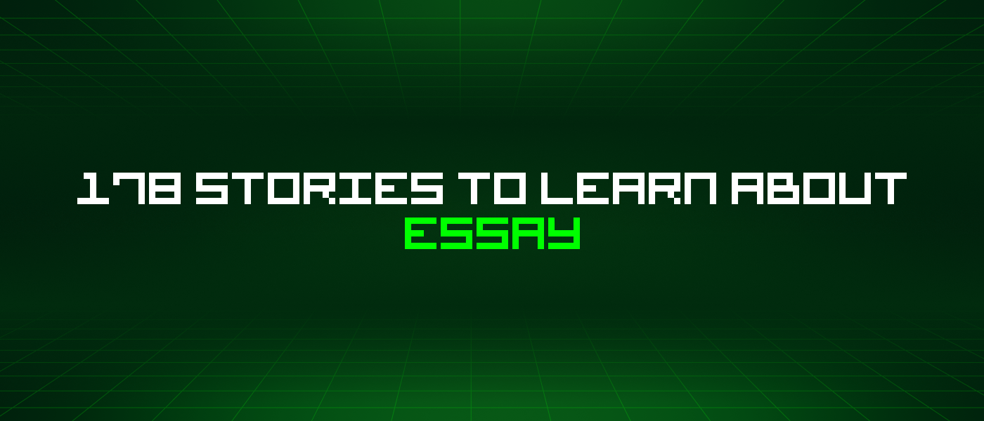 178 Stories To Learn About Essay