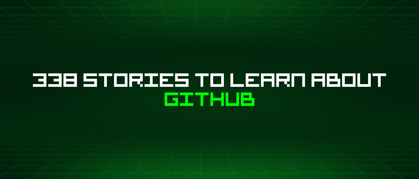 338 Stories To Learn About Github