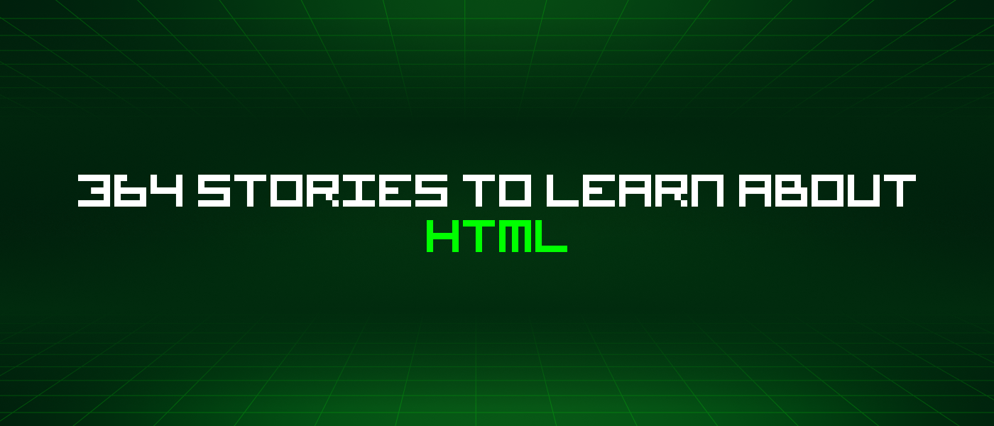 364 Stories To Learn About Html