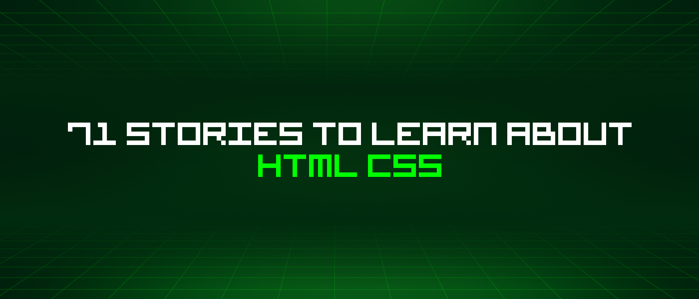 71 Stories To Learn About Html Css