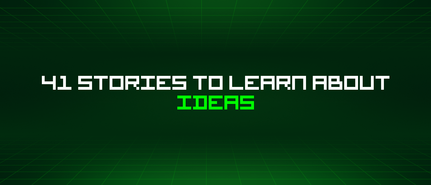 41 Stories To Learn About Ideas