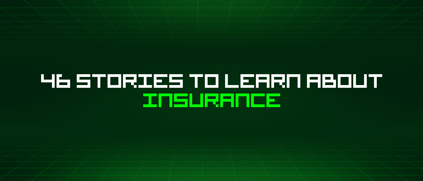 46 Stories To Learn About Insurance