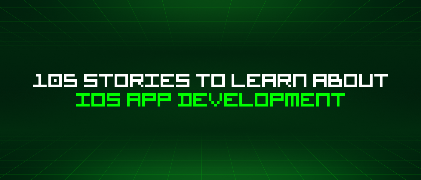 105 Stories To Learn About Ios App Development