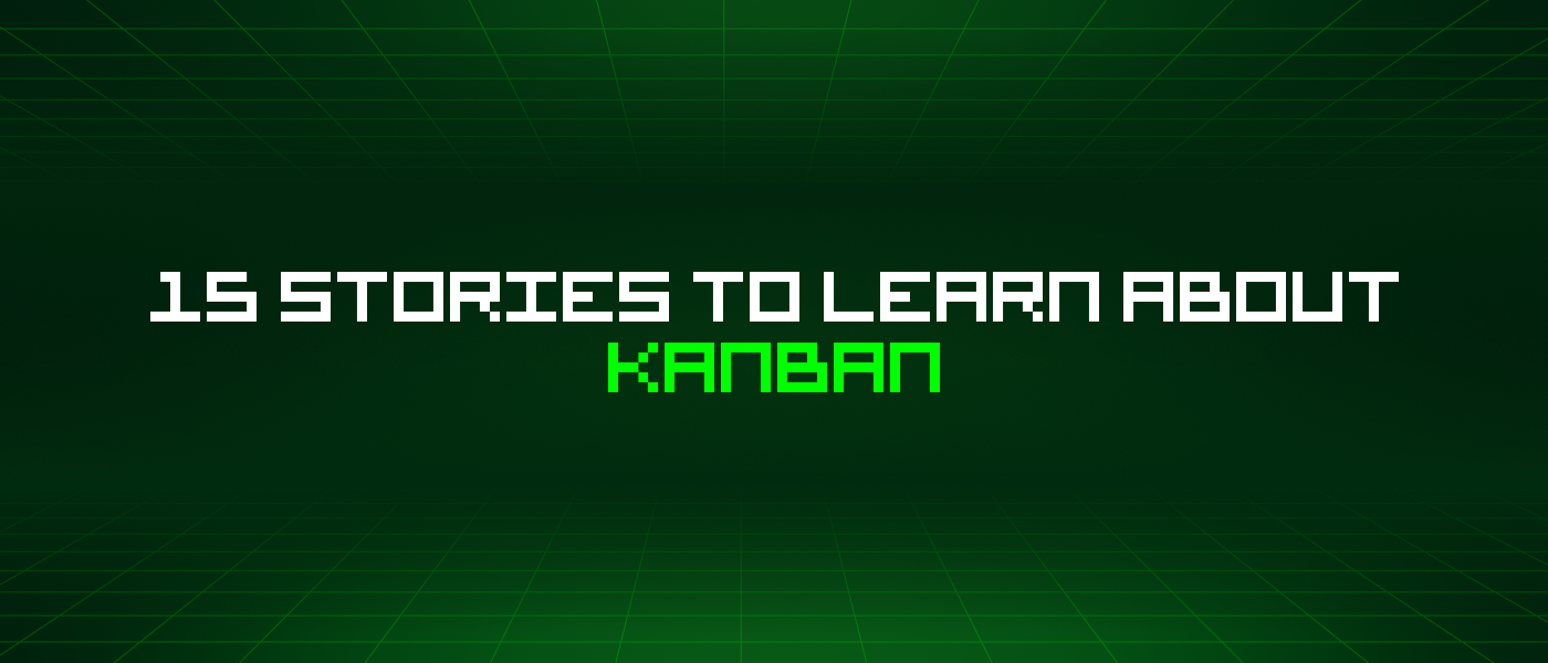 15 Stories To Learn About Kanban