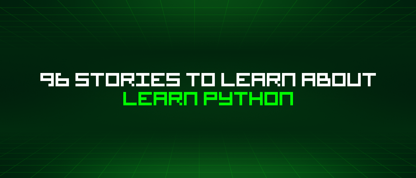 96 Stories To Learn About Learn Python