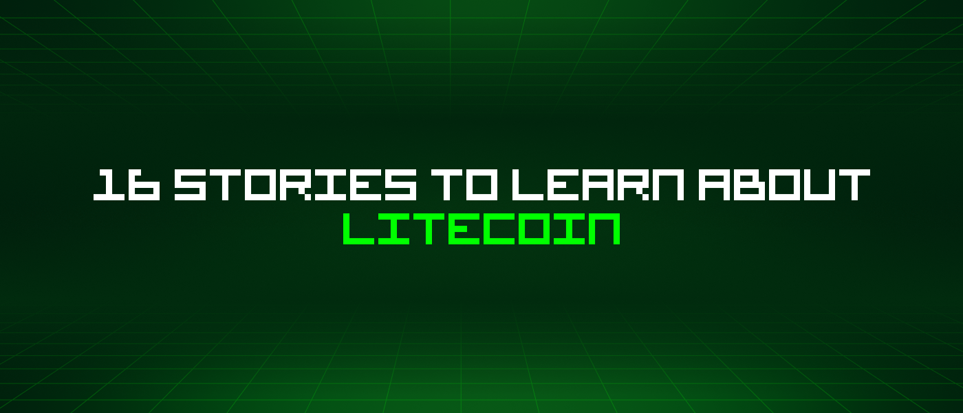 16 Stories To Learn About Litecoin