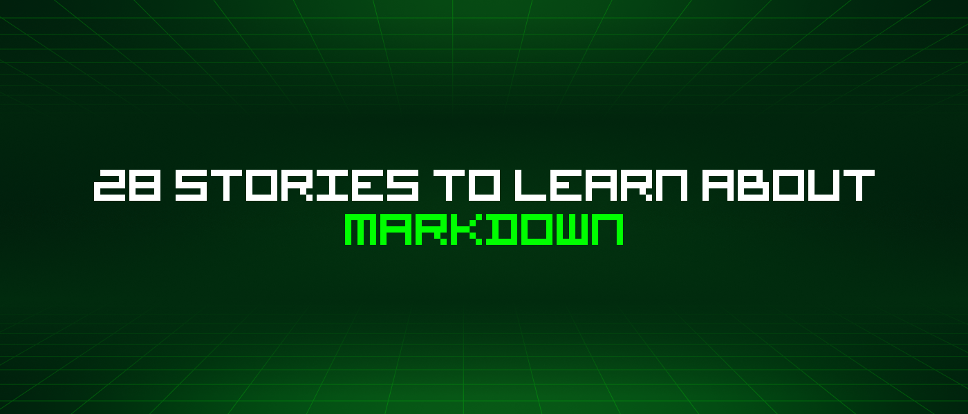 28 Stories To Learn About Markdown