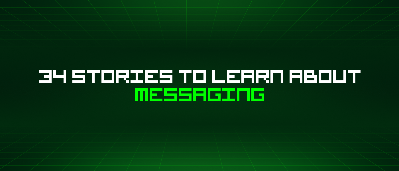 34 Stories To Learn About Messaging