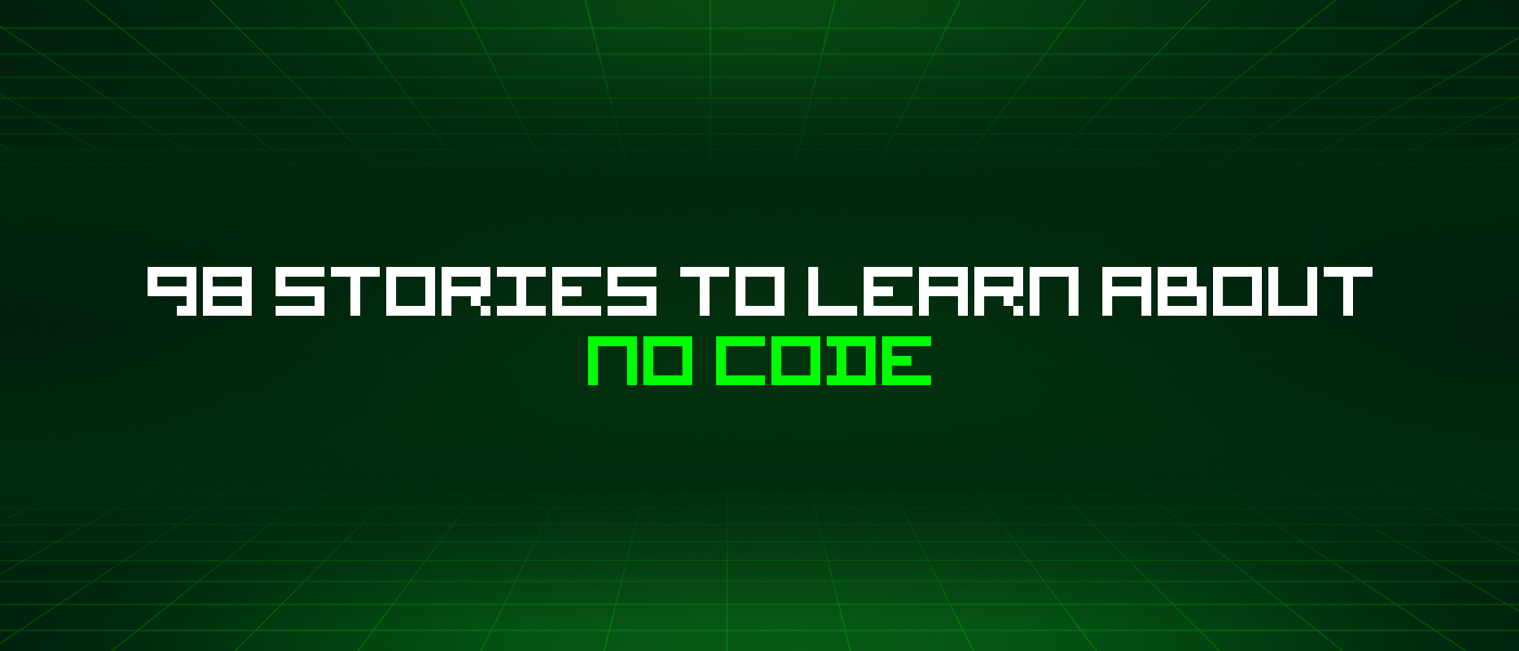 98 Stories To Learn About No Code