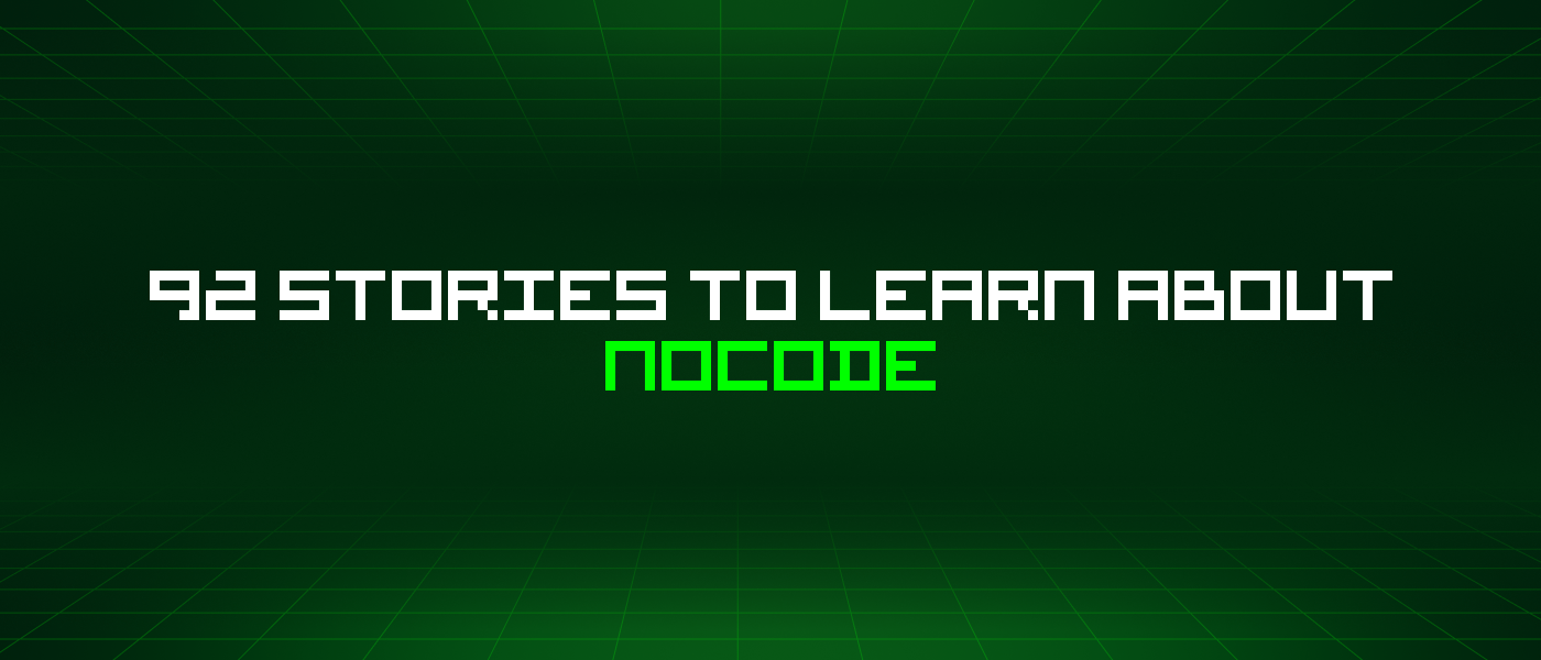 92 Stories To Learn About Nocode