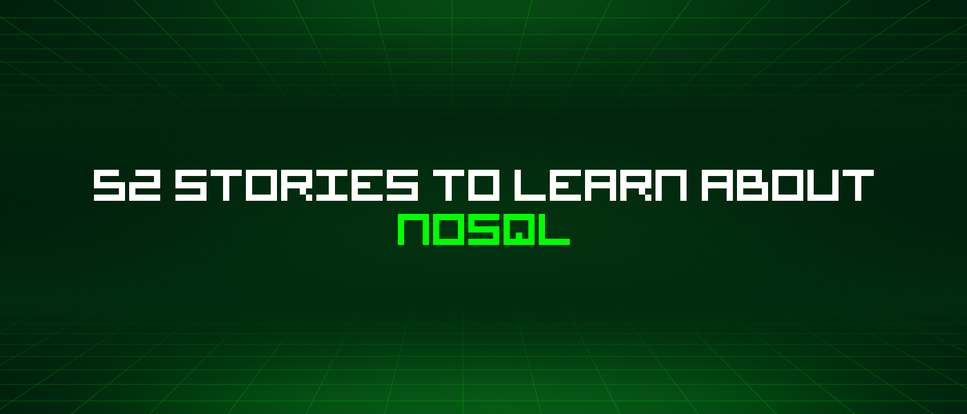 52 Stories To Learn About Nosql