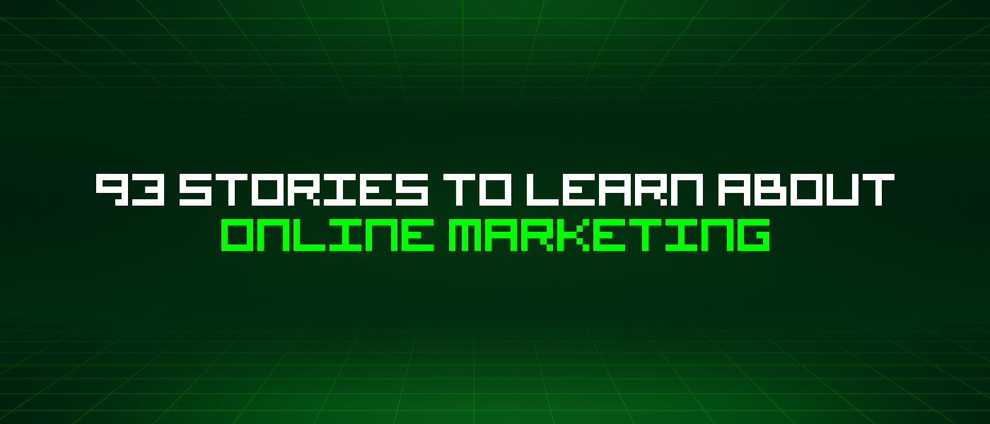 93 Stories To Learn About Online Marketing