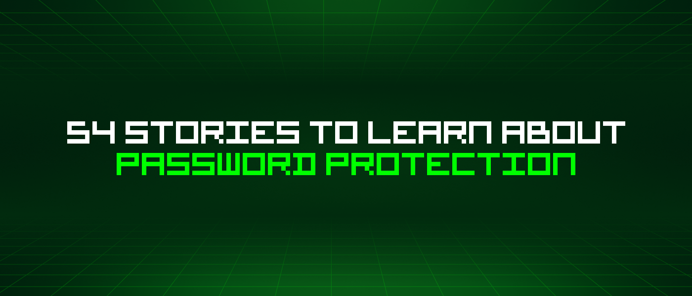 54 Stories To Learn About Password Protection