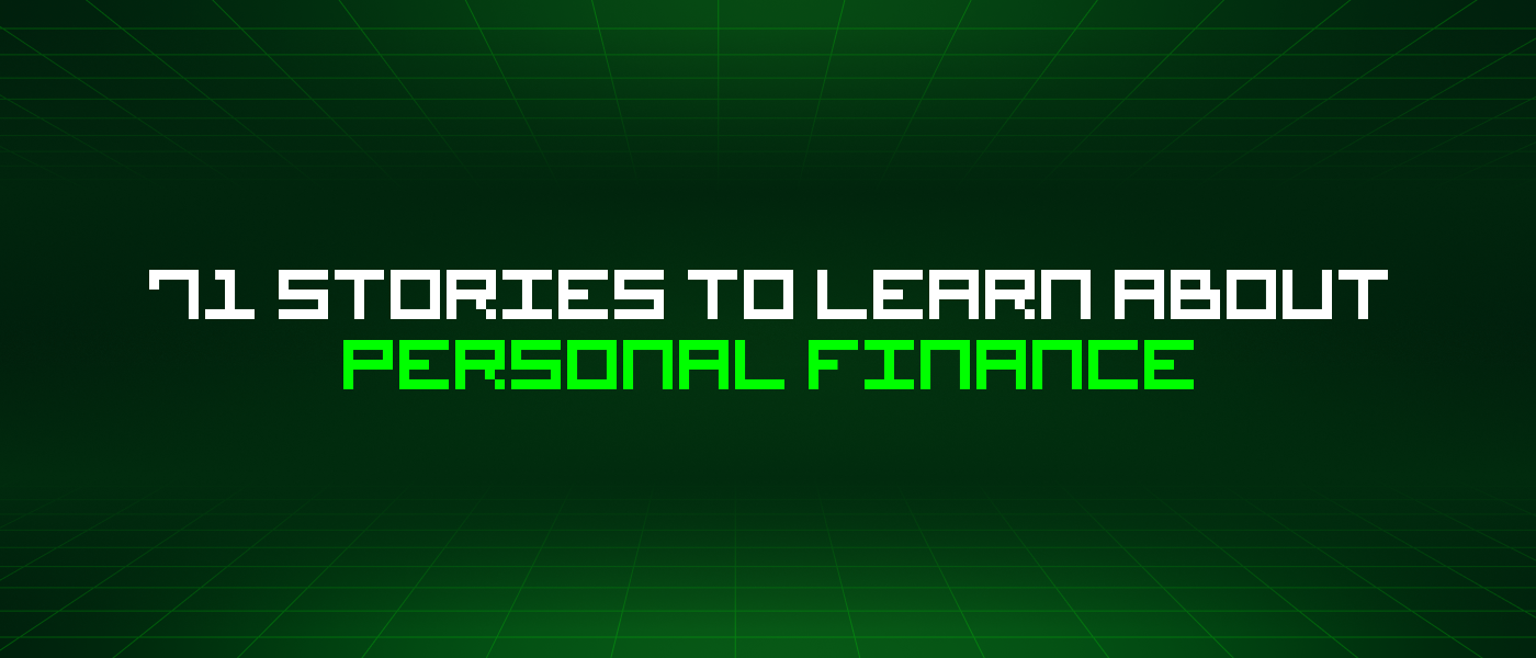71 Stories To Learn About Personal Finance
