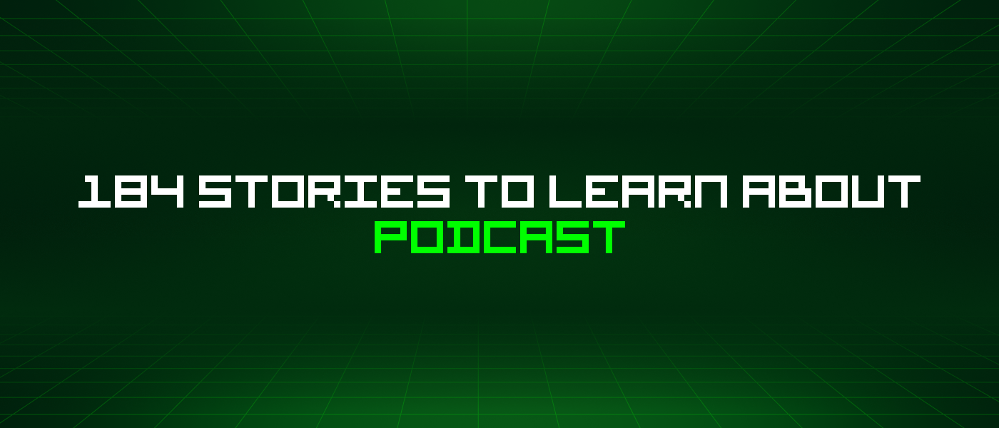 184 Stories To Learn About Podcast