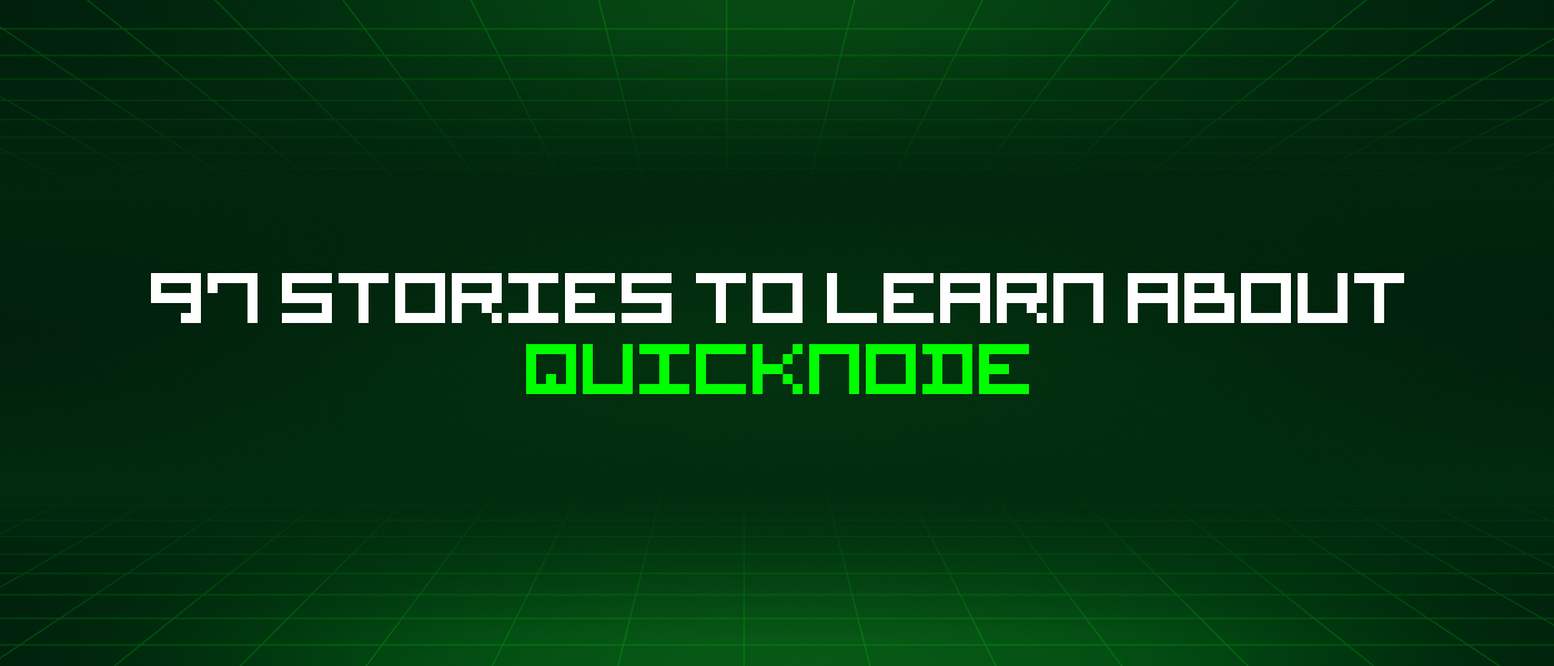 97 Stories To Learn About Quicknode