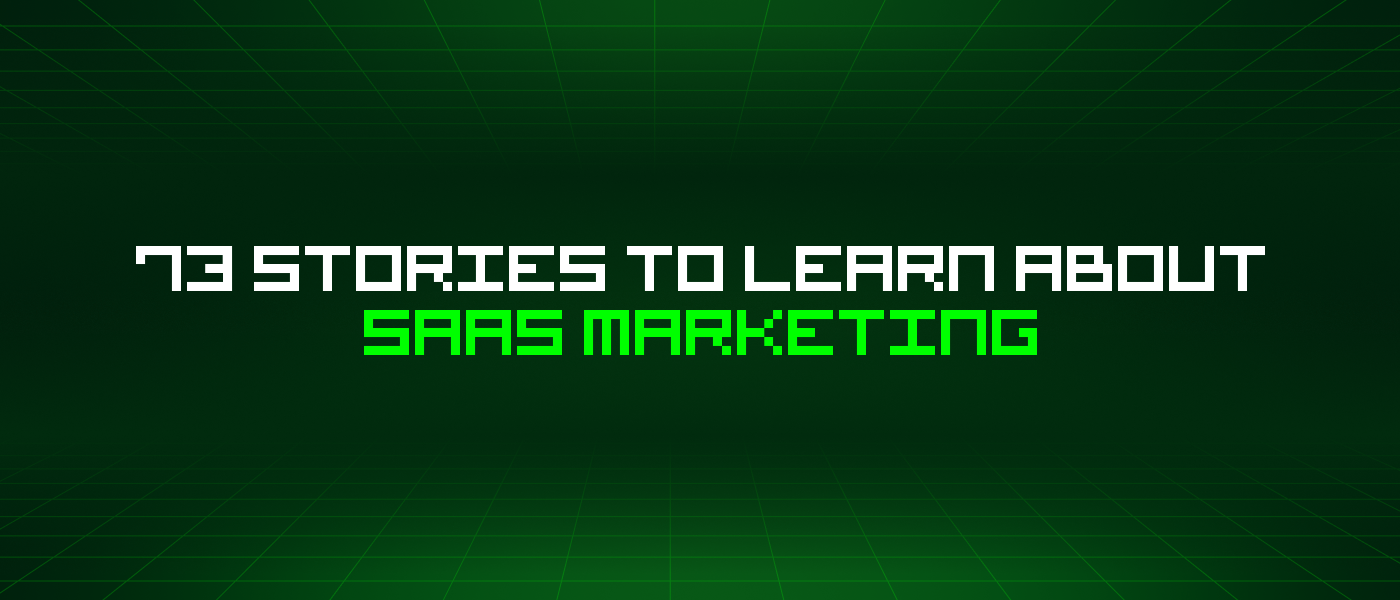 73 Stories To Learn About Saas Marketing