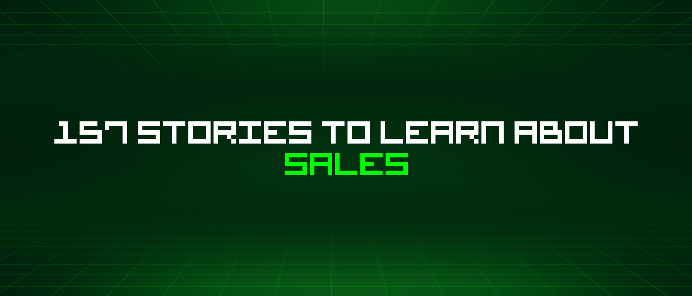 157 Stories To Learn About Sales