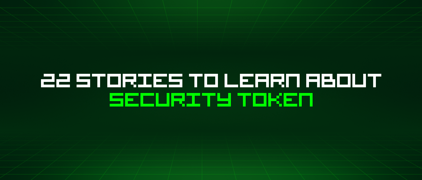 22 Stories To Learn About Security Token