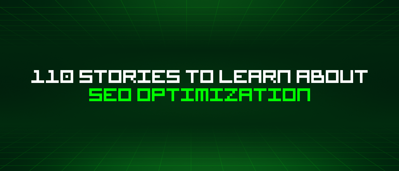 110 Stories To Learn About Seo Optimization