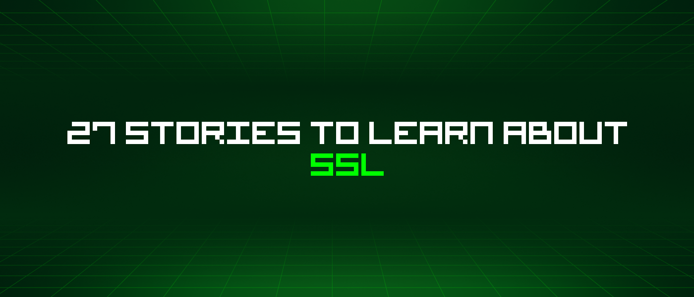 27 Stories To Learn About Ssl