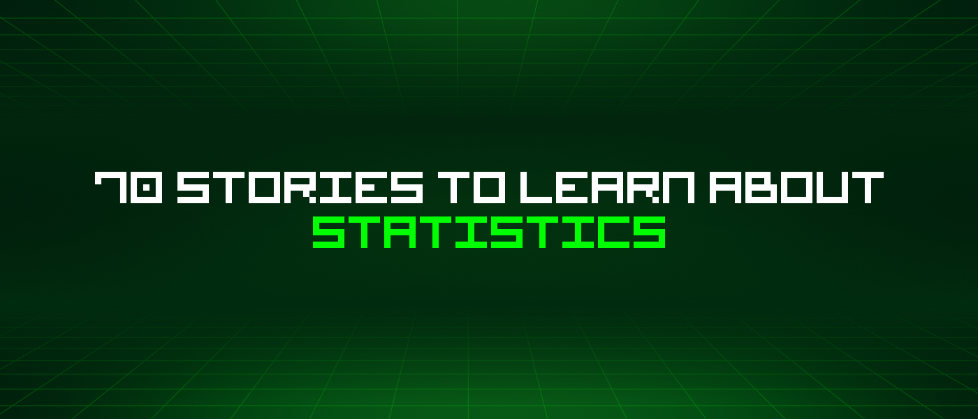 70 Stories To Learn About Statistics