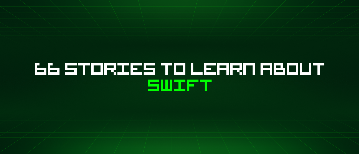 66 Stories To Learn About Swift