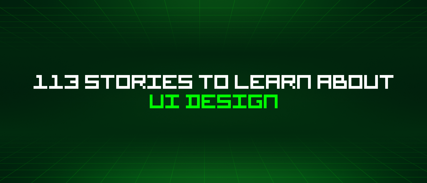 113 Stories To Learn About Ui Design