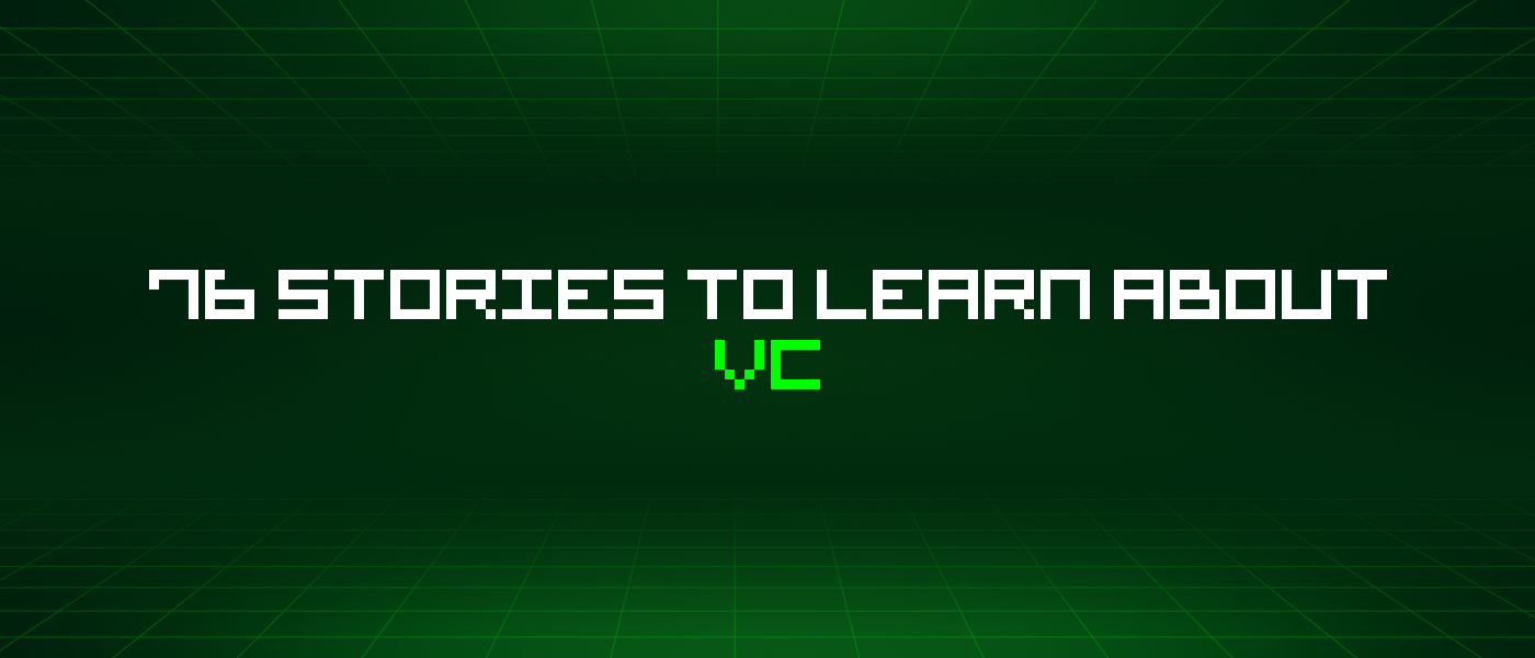 76 Stories To Learn About Vc