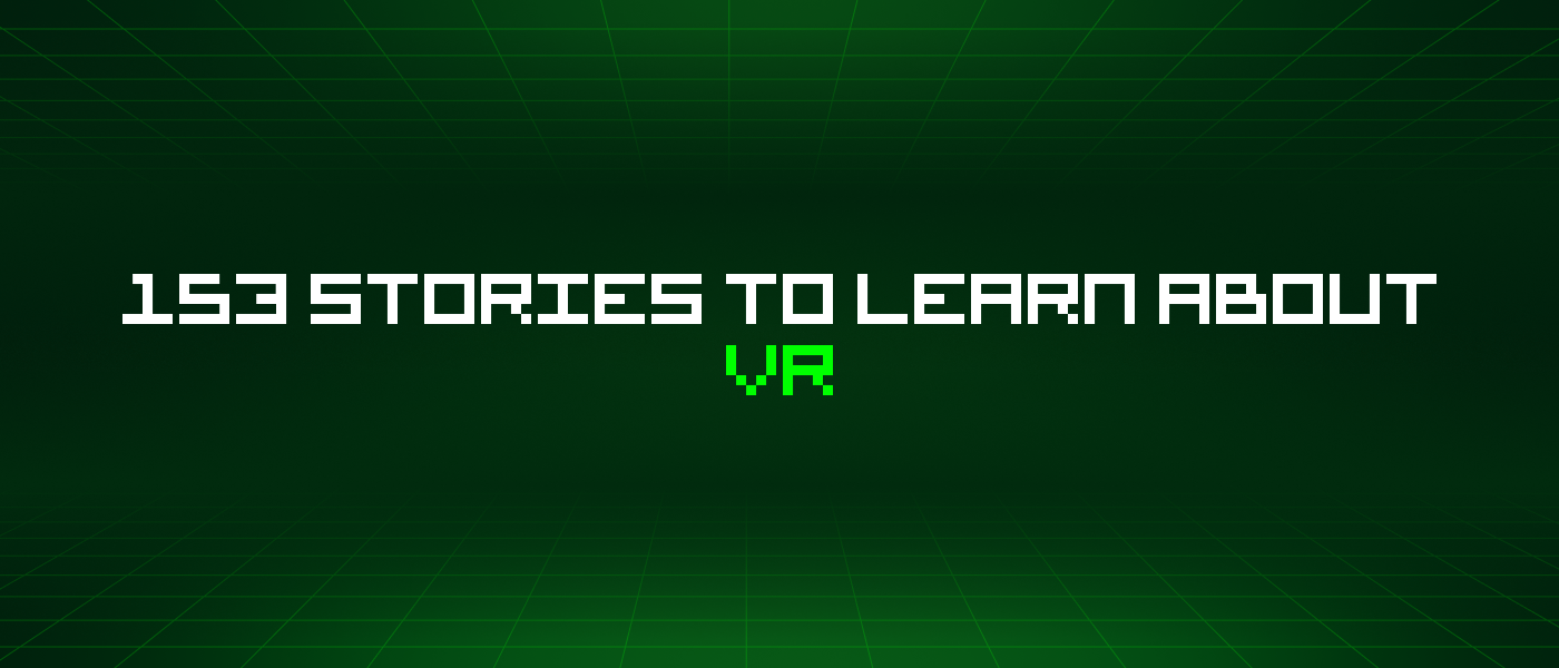 153 Stories To Learn About Vr