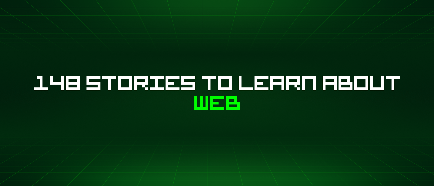 148 Stories To Learn About Web