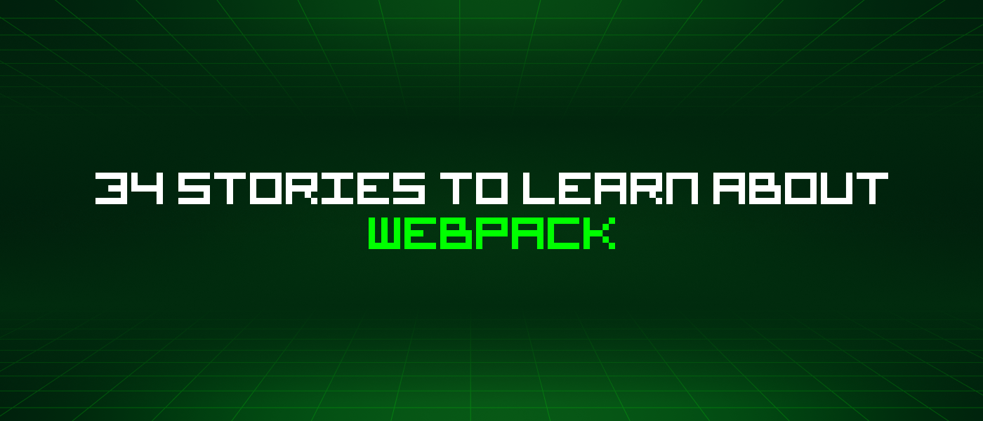 34 Stories To Learn About Webpack