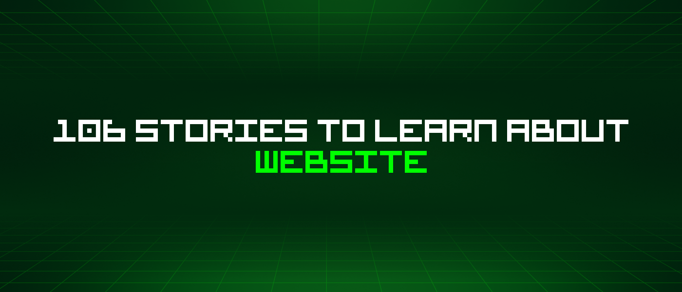 106 Stories To Learn About Website
