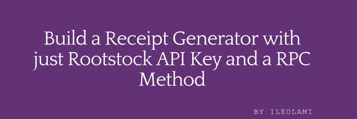 Build a Receipt Generator with Just the Rootstock API and RPC Method