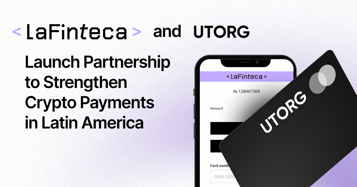 LaFinteca and UTORG Announce Strategic Partnership to Expand Cryptocurrency Payment Solutions
