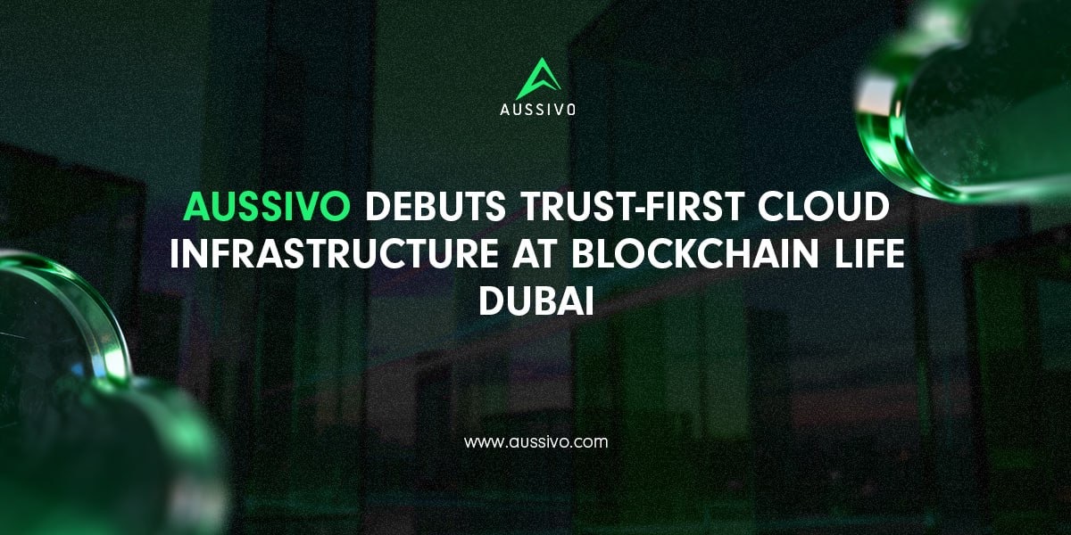 Aussivo Debuts Trust-First Cloud Infrastructure At Blockchain Life Dubai