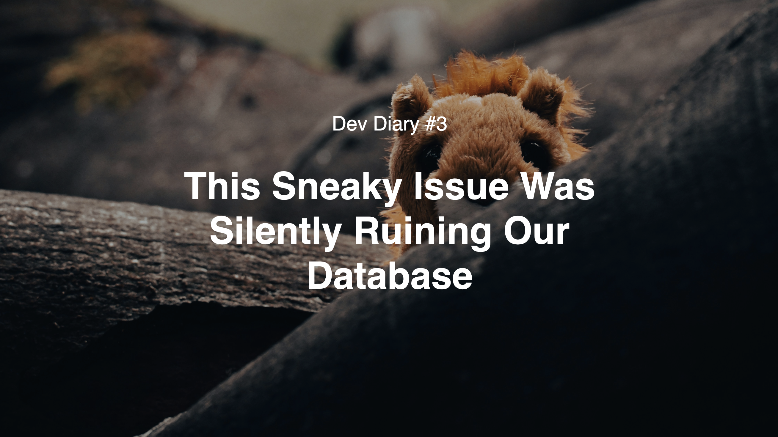 Dev Diary #3: The Sneaky Issue That Was Silently Ruining Our Database