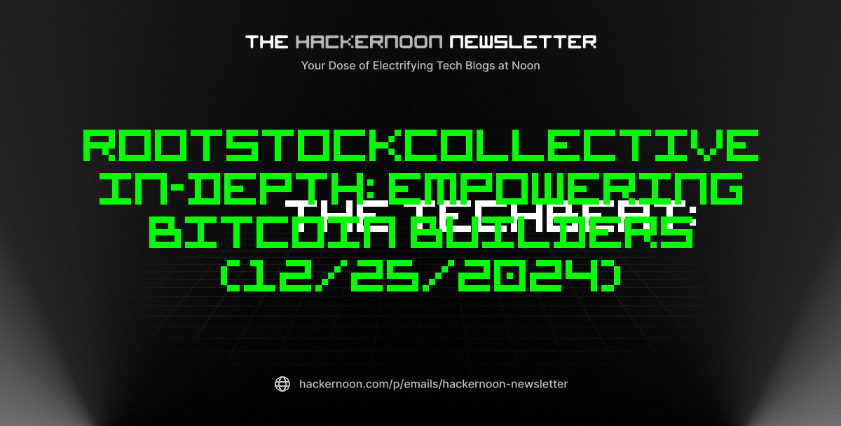 The TechBeat: RootstockCollective In-Depth: Empowering Bitcoin Builders (12/25/2024)