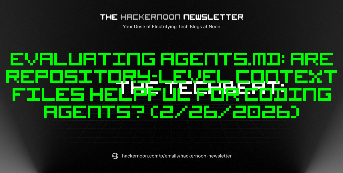 The TechBeat: Evaluating AGENTS.md: Are Repository-Level Context Files Helpful for Coding Agents? (2/26/2026)