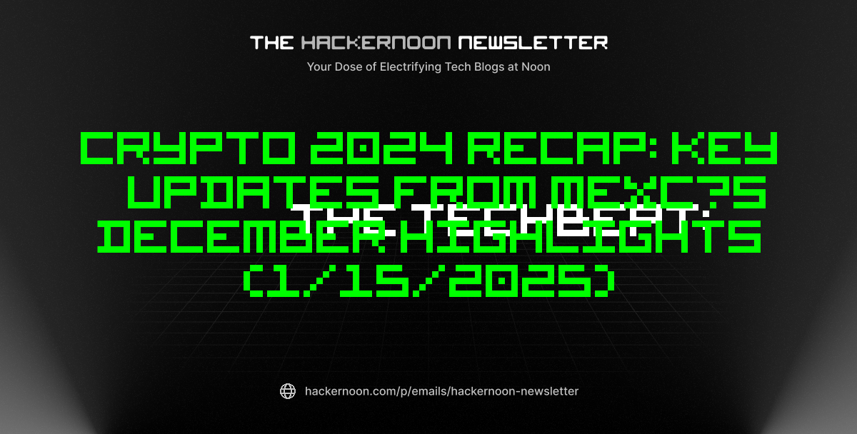 The TechBeat: Crypto 2024 Recap: Key Updates from MEXC’s December Highlights (1/15/2025)