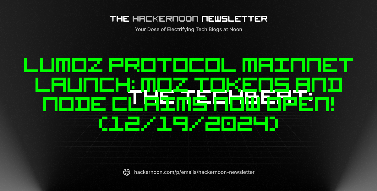 The TechBeat: Lumoz Protocol Mainnet Launch: MOZ Tokens and Node Claims Now Open! (12/19/2024)