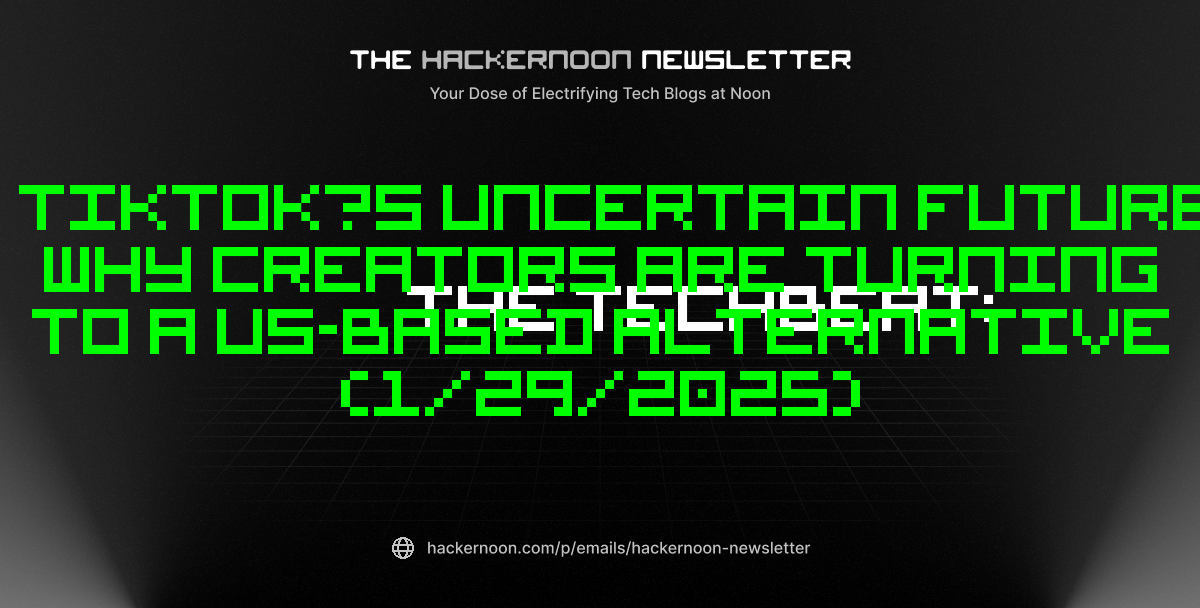 The TechBeat: TikTok’s Uncertain Future: Why Creators Are Turning to a US-Based Alternative (1/29/2025)