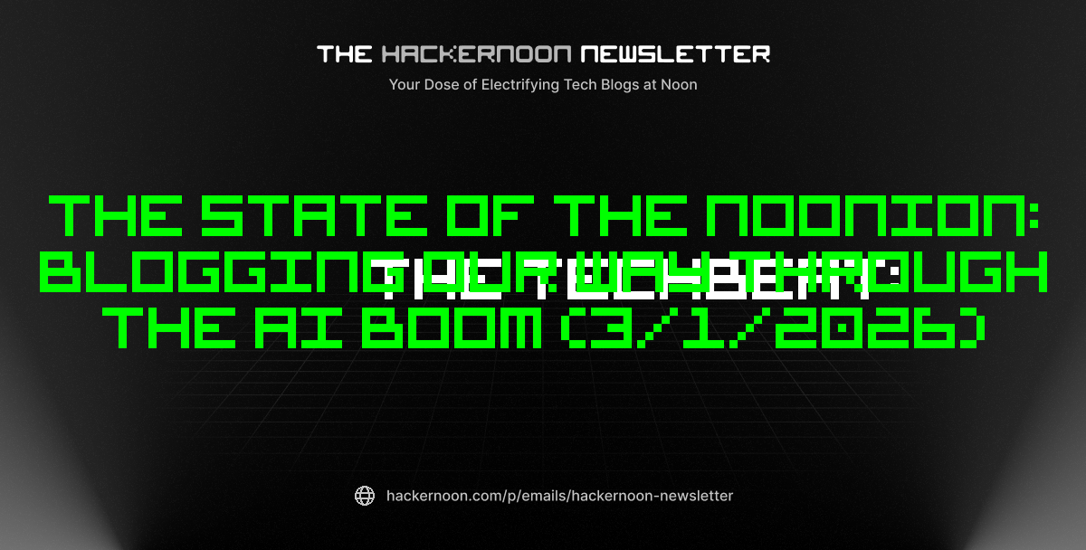 The TechBeat: The State of The Noonion: Blogging Our Way Through the AI Boom (3/1/2026)