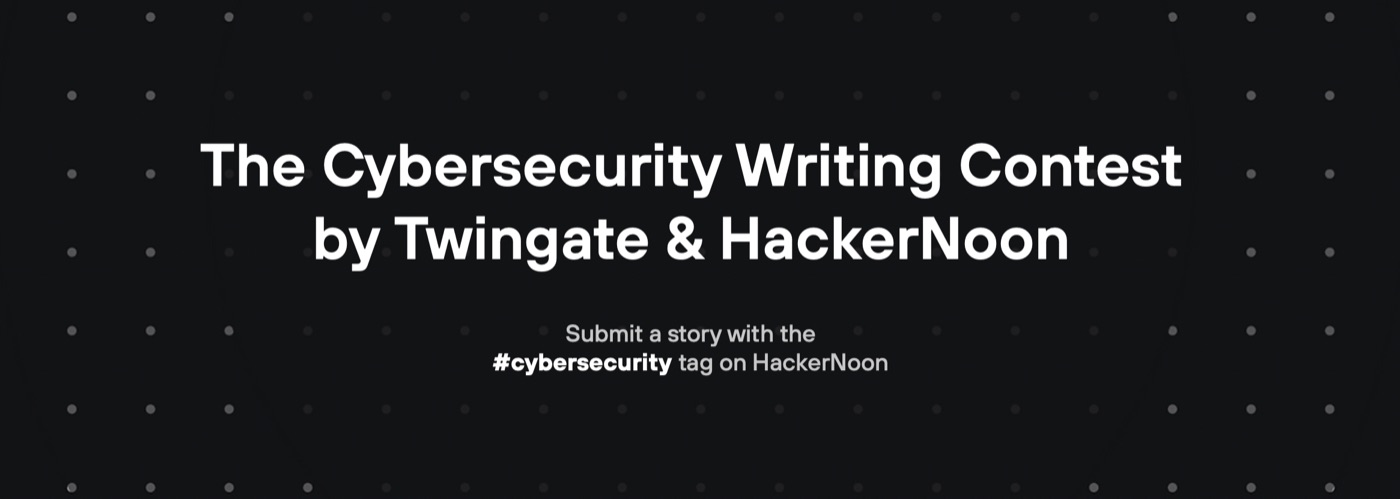Конкурс писателей о кибербезопасности от Twingate и HackerNoon