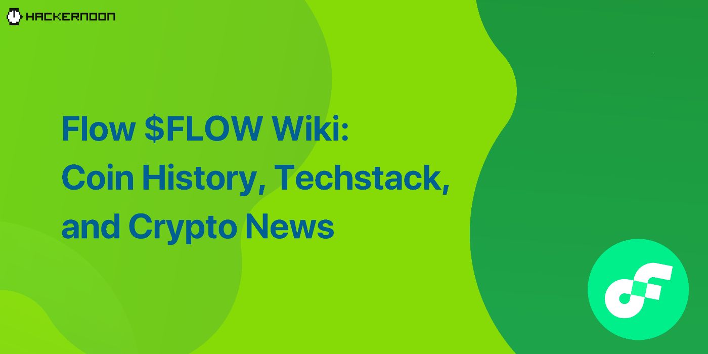 Flow $FLOW Wiki: Coin History, Techstack, and Crypto News