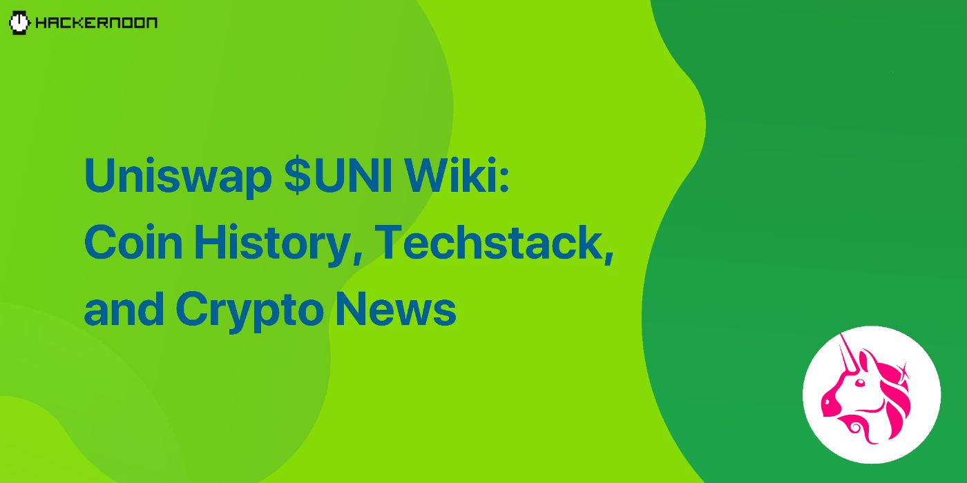 Uniswap $UNI Wiki: Coin History, Techstack, and Crypto News
